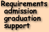 Requirements (admission, graduation, support)
